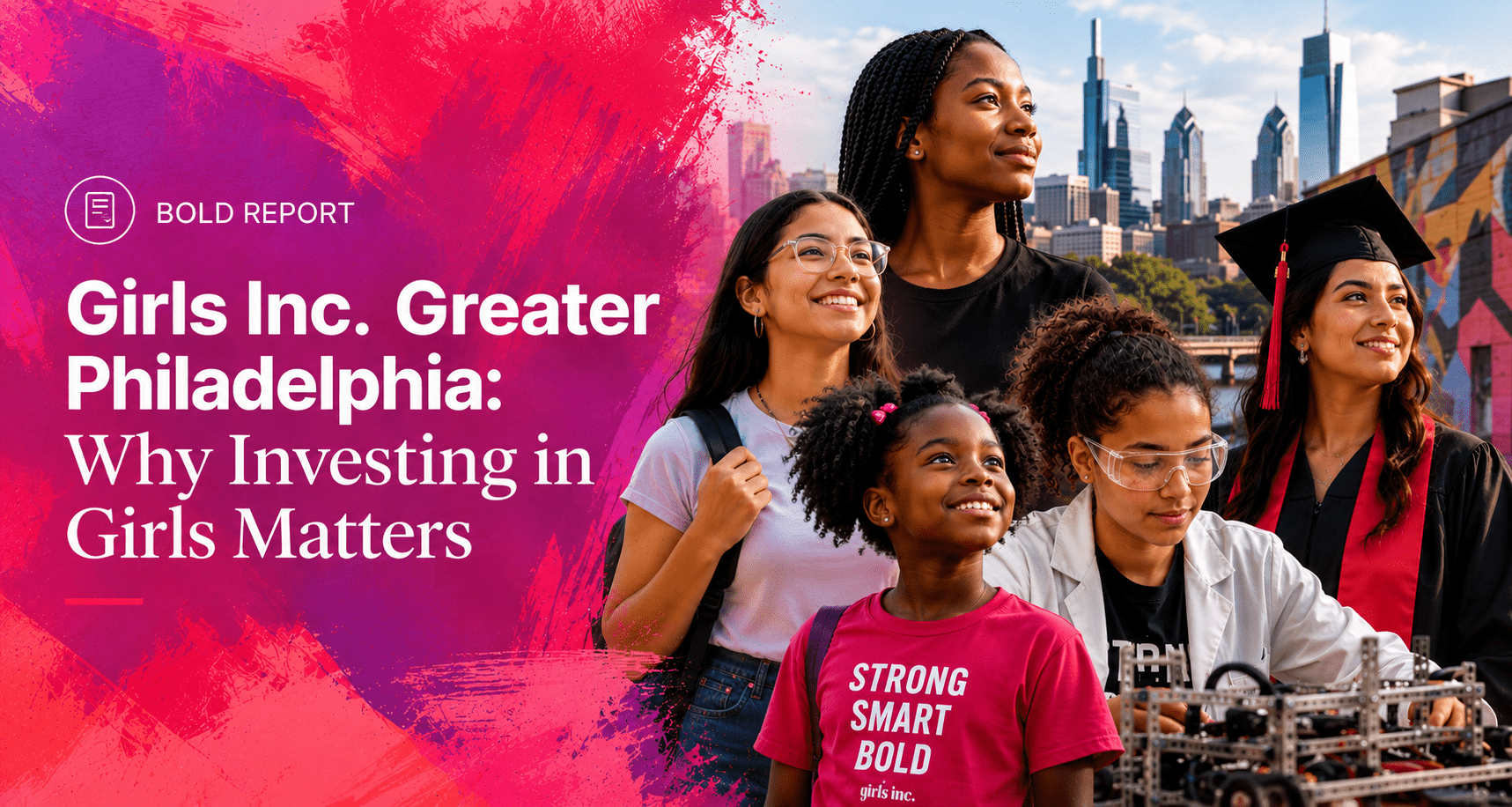 Girls Inc. Greater Philadelphia: Why Investing in Girls Matters